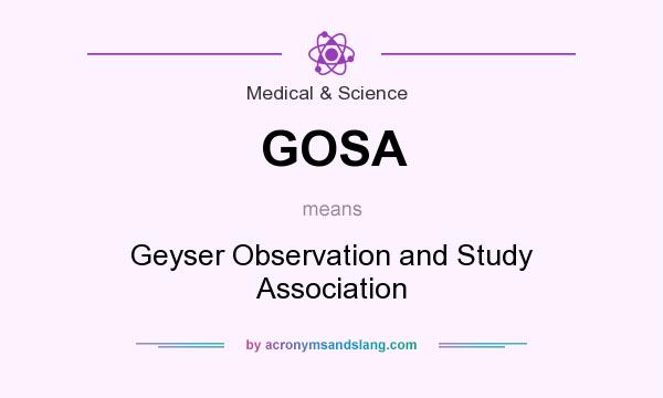 What does GOSA mean? It stands for Geyser Observation and Study Association