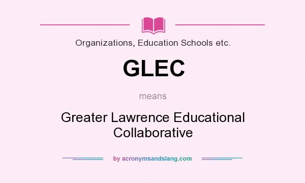What does GLEC mean? It stands for Greater Lawrence Educational Collaborative