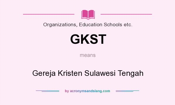 What does GKST mean? It stands for Gereja Kristen Sulawesi Tengah
