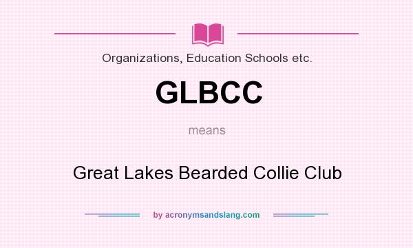 What does GLBCC mean? It stands for Great Lakes Bearded Collie Club