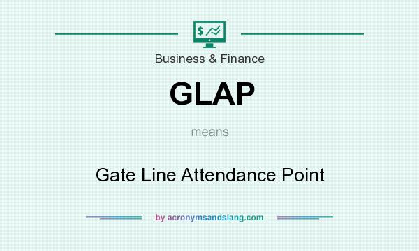 What does GLAP mean? It stands for Gate Line Attendance Point