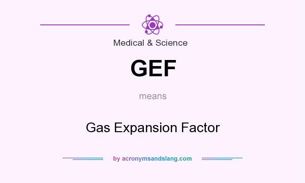 What does GEF mean? It stands for Gas Expansion Factor