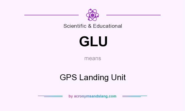 What does GLU mean? It stands for GPS Landing Unit