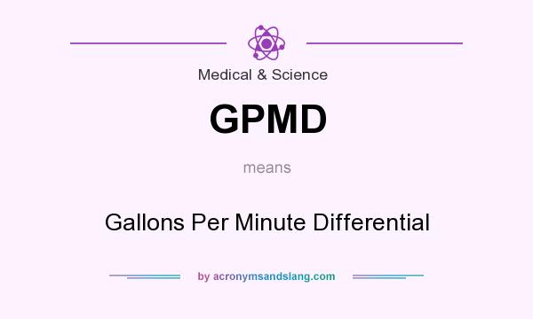 What does GPMD mean? It stands for Gallons Per Minute Differential