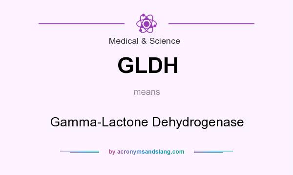 What does GLDH mean? It stands for Gamma-Lactone Dehydrogenase