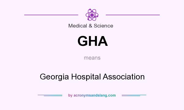 What does GHA mean? It stands for Georgia Hospital Association