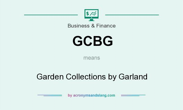 What does GCBG mean? It stands for Garden Collections by Garland