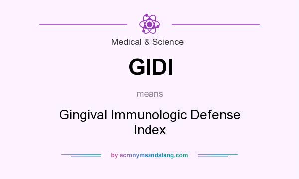 What does GIDI mean? It stands for Gingival Immunologic Defense Index