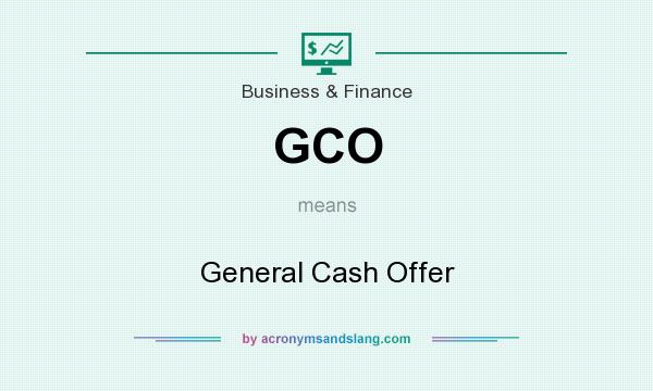 What does GCO mean? It stands for General Cash Offer