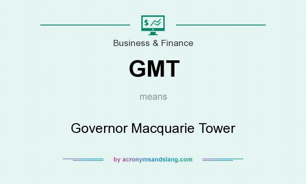 What does GMT mean? It stands for Governor Macquarie Tower