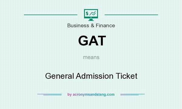 What does GAT mean? It stands for General Admission Ticket