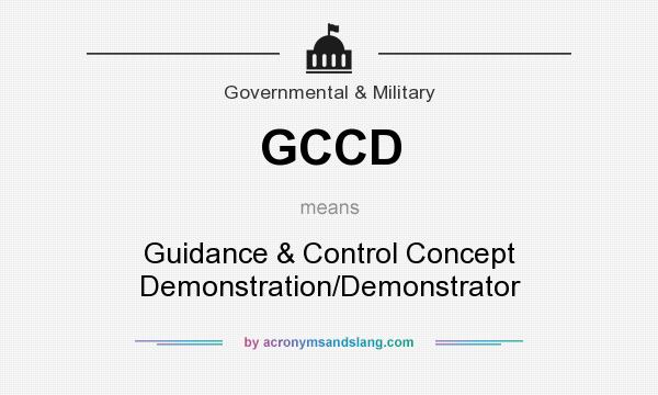 What does GCCD mean? It stands for Guidance & Control Concept Demonstration/Demonstrator
