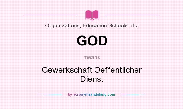 What does GOD mean? It stands for Gewerkschaft Oeffentlicher Dienst