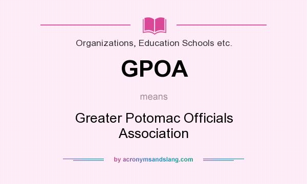 What does GPOA mean? It stands for Greater Potomac Officials Association