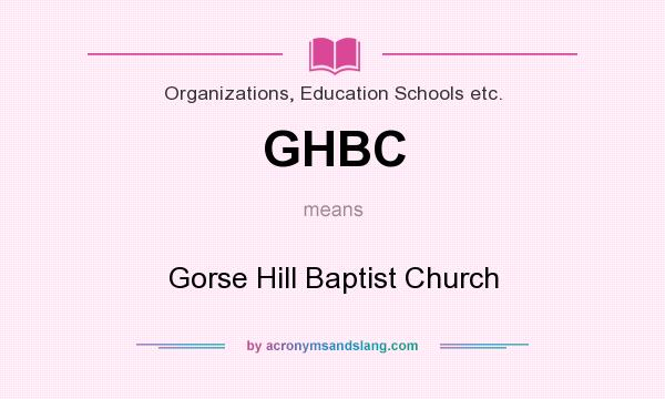 What does GHBC mean? It stands for Gorse Hill Baptist Church