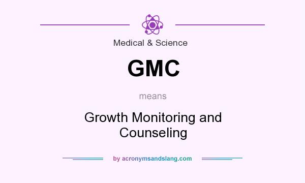 What does GMC mean? It stands for Growth Monitoring and Counseling