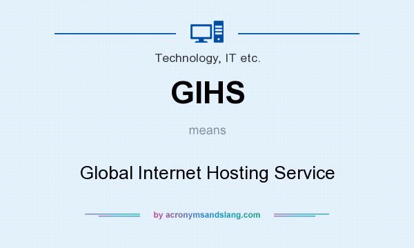 What does GIHS mean? It stands for Global Internet Hosting Service