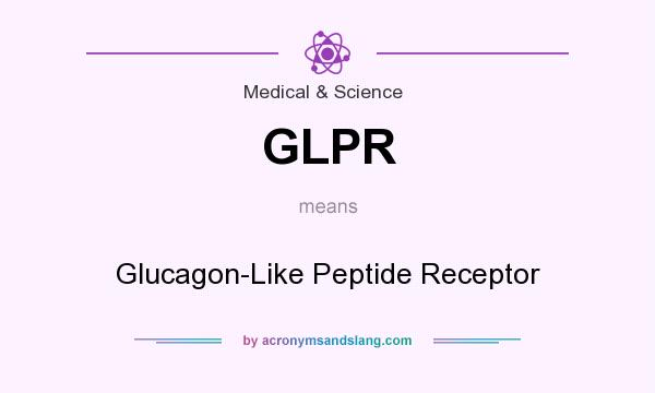 What does GLPR mean? It stands for Glucagon-Like Peptide Receptor