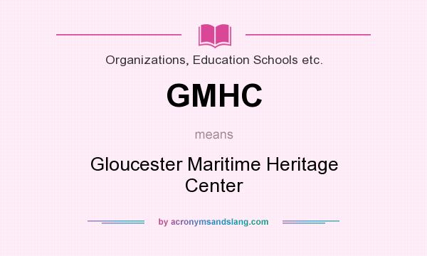 What does GMHC mean? It stands for Gloucester Maritime Heritage Center