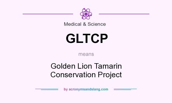 What does GLTCP mean? It stands for Golden Lion Tamarin Conservation Project