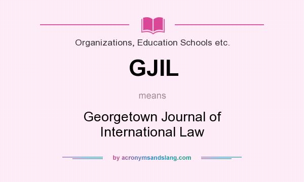 What does GJIL mean? It stands for Georgetown Journal of International Law