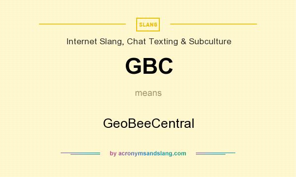 What does GBC mean? It stands for GeoBeeCentral