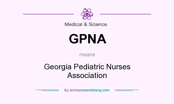 What does GPNA mean? It stands for Georgia Pediatric Nurses Association
