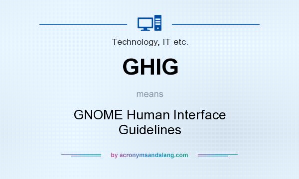What does GHIG mean? It stands for GNOME Human Interface Guidelines
