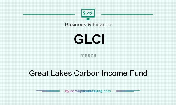 What does GLCI mean? It stands for Great Lakes Carbon Income Fund