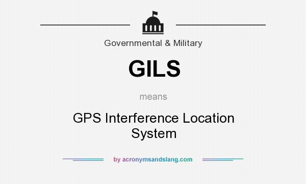 What does GILS mean? It stands for GPS Interference Location System