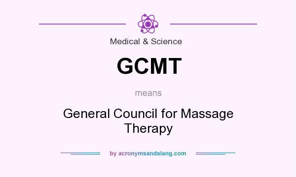 What does GCMT mean? It stands for General Council for Massage Therapy