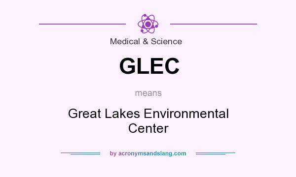 What does GLEC mean? It stands for Great Lakes Environmental Center
