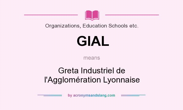 What does GIAL mean? It stands for Greta Industriel de l`Agglomération Lyonnaise