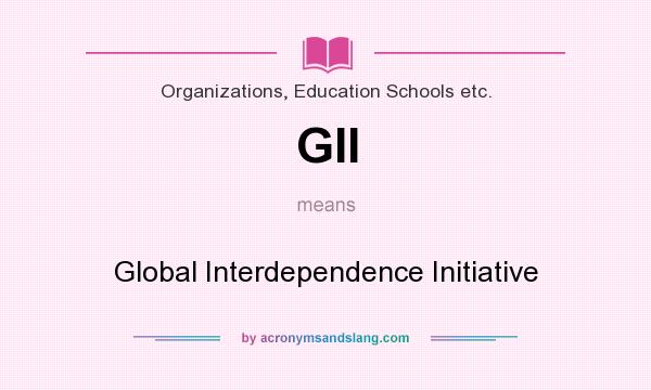 What does GII mean? It stands for Global Interdependence Initiative