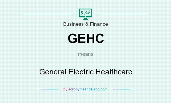 What does GEHC mean? It stands for General Electric Healthcare