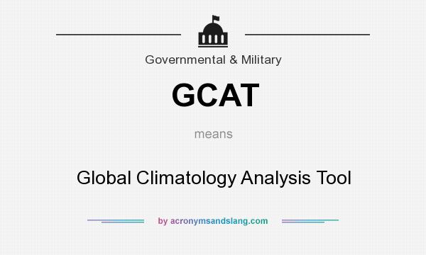What does GCAT mean? It stands for Global Climatology Analysis Tool