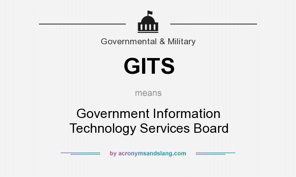What does GITS mean? It stands for Government Information Technology Services Board