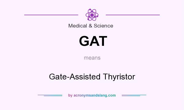 What does GAT mean? It stands for Gate-Assisted Thyristor