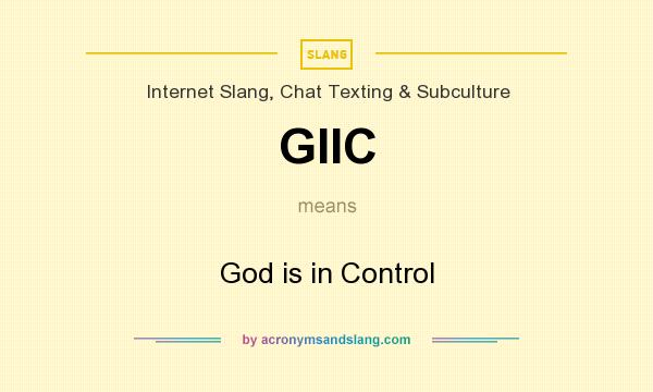 What does GIIC mean? It stands for God is in Control