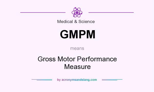 What does GMPM mean? It stands for Gross Motor Performance Measure