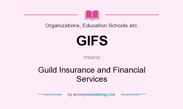 What does GIFS mean? It stands for Guild Insurance and Financial Services
