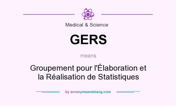 What does GERS mean? It stands for Groupement pour l`Élaboration et la Réalisation de Statistiques