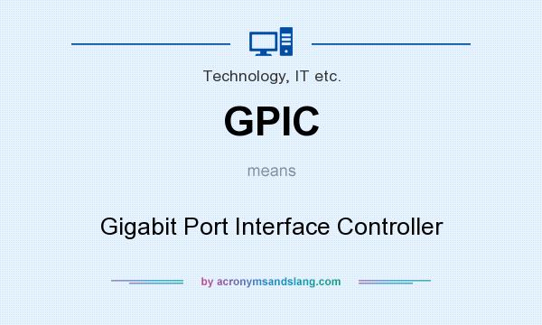 What does GPIC mean? It stands for Gigabit Port Interface Controller