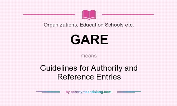 What does GARE mean? It stands for Guidelines for Authority and Reference Entries
