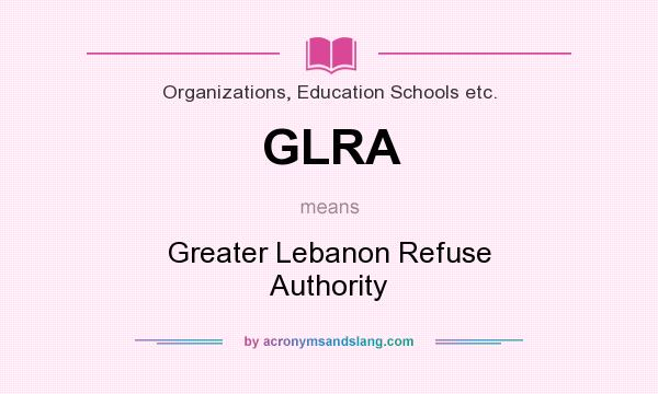 What does GLRA mean? It stands for Greater Lebanon Refuse Authority