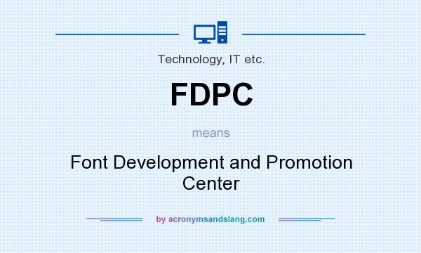 What does FDPC mean? It stands for Font Development and Promotion Center