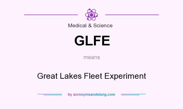 What does GLFE mean? It stands for Great Lakes Fleet Experiment