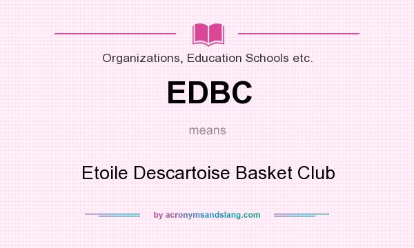 What does EDBC mean? It stands for Etoile Descartoise Basket Club