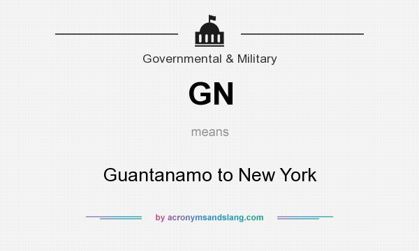 What does GN mean? It stands for Guantanamo to New York