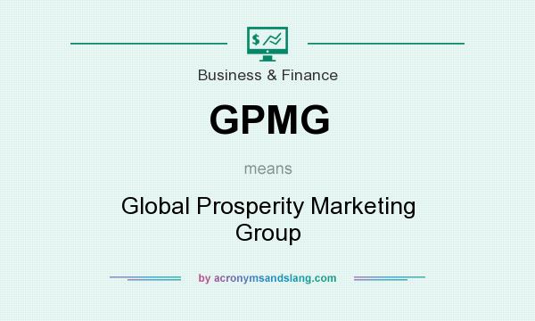 What does GPMG mean? It stands for Global Prosperity Marketing Group